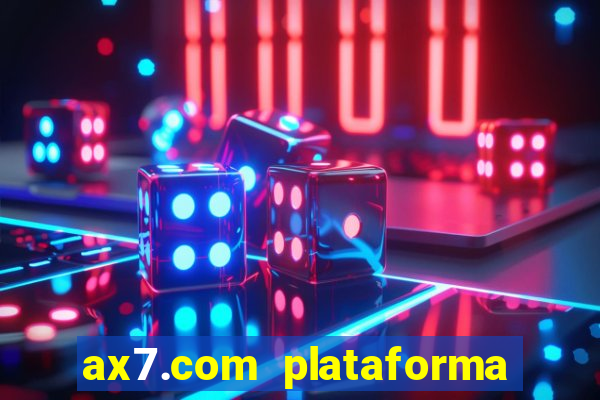 ax7.com plataforma de jogos